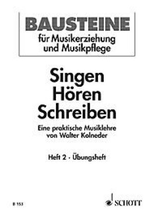 Walter Kolneder Singen - Hören - Schreiben: Eine Praktische Musiklehre. Heft 2. Schülerheft. (Bausteine - Werkreihe (Praxishilfe))