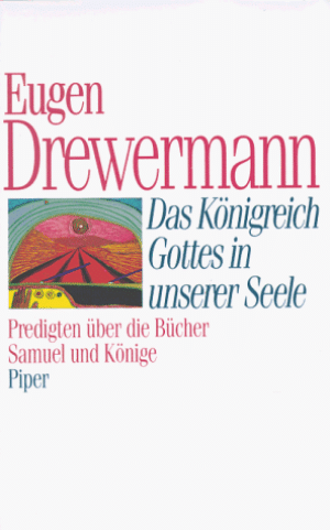 Eugen Drewermann Das Königreich Gottes In Unserer Seele. Predigten Über Die Bücher Samuel Und Könige