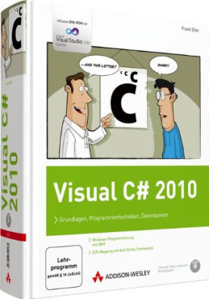 Frank Eller Visual C# 2010 - Inkl. Wpf Und O/r-Mapping Mit Dem Ado.Net Entity Framework. Mit Visual Studio 2010 Express Editions Und Video-Lektionen