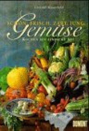 Christel Rosenfeld Gemüse. Schön. Frisch. Zart. Jung. Kochen Auf Einfache Art
