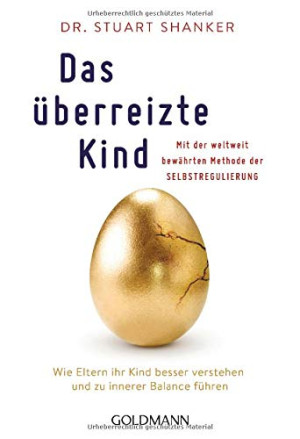 Shanker, Dr. Stuart - GEBRAUCHT Das überreizte Kind: Wie Eltern ihr Kind besser verstehen und zu innerer Balance führen. Mit der weltweit bewährten