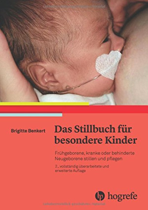Brigitte Benkert Das Still-Buch Für Besondere Kinder: Kranke Oder Behinderte Neugeborene Stillen Und Pflegen