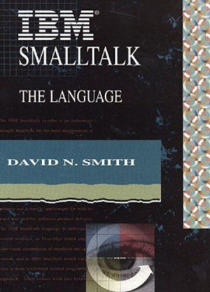 Smith, David N. Ibm Smalltalk: The Language (Benjamin/cummings Series In Object-Oriented Software Enginee)