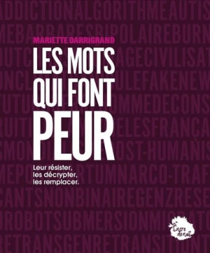Mariette Darrigrand Les Mots Qui Font Peur : ...Et Comment Leur Résister