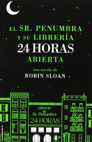 Robin Sloan - GEBRAUCHT El sr. Penumbra y su librería 24 horas abierta (Novela (roca)) - Preis vom 17.06.2026 05:34:31 h
