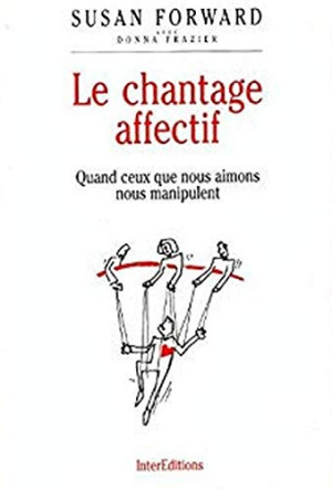 GEBRAUCHT Le chantage affectif : Quand ceux que nous aimons nous manipulent - Preis vom 01.06.2026 05:25:12 h