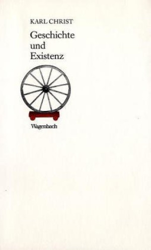 Karl Christ Geschichte Und Existenz