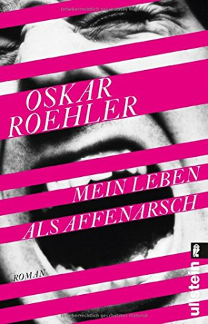 Oskar Roehler Mein Leben Als Affenarsch: Roman