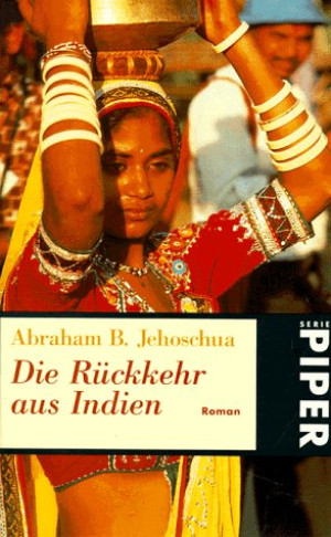 Jehoschua, Abraham B. Die Rückkehr Aus Indien: Roman