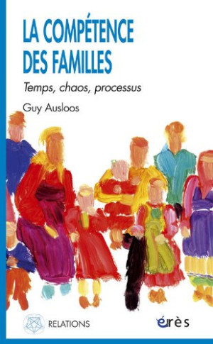 Guy Ausloos La Compétence Des Familles : Temps, Chaos, Processus