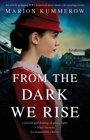 Marion Kummerow From The Dark We Rise: An Utterly Gripping Ww2 Historical Novel About A Devastating Secret (Margarete'S Journey, Band 2)