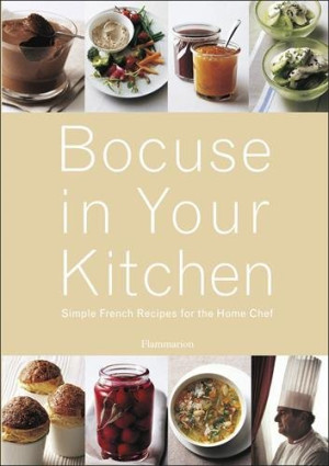 Paul Bocuse Bocuse In Your Kitchen : Simple French Recipes For The Home Chef