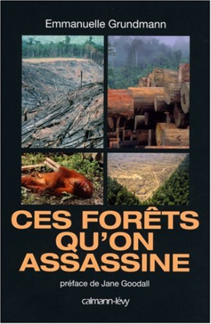 Emmanuelle Grundmann Ces Forêts Qu'On Assassine