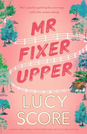 Lucy Score Mr Fixer Upper: The New Romance From The 2023 Bestselling Tiktok Sensation!