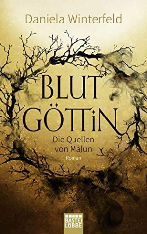 Daniela Winterfeld Die Quellen Von Malun - Blutgöttin: Roman (Malun-Reihe)