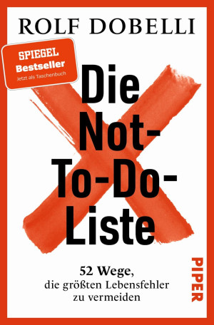 Rolf Dobelli - GEBRAUCHT Die Not-To-Do-Liste: 52 Wege, die größten Lebensfehler zu vermeiden   Mehr Glück und Erfolg im Leben – für Fans von »Die