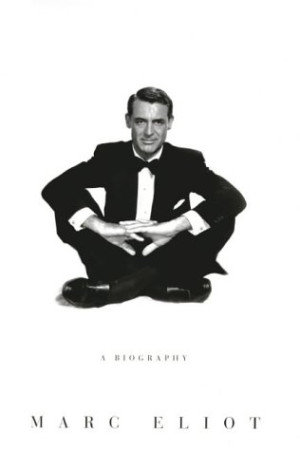 Marc Eliot Cary Grant: A Biography