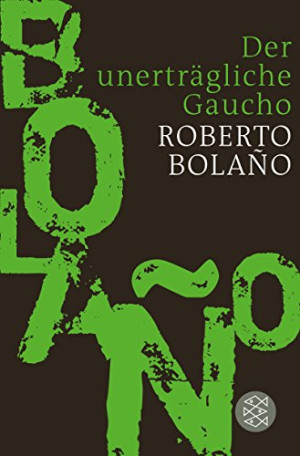 Roberto Bolaño - GEBRAUCHT Der unerträgliche Gaucho - Preis vom 31.05.2026 05:27:35 h