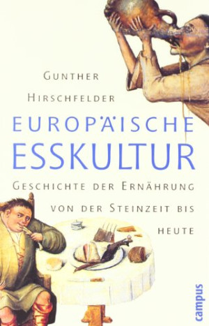 Gunther Hirschfelder - GEBRAUCHT Europäische Esskultur: Eine Geschichte der Ernährung von der Steinzeit bis heute - Preis vom 13.06.2026 05:28:29 h