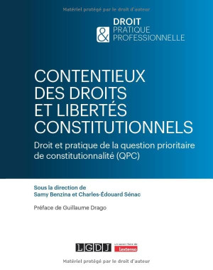 Contentieux Des Droits Et Libertés Constitutionnels : Droit Et Pratique De La Question Prioritaire De Constitutionnalité (Qpc)