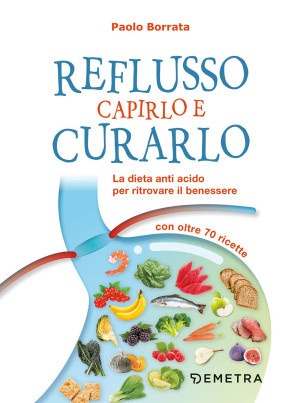 Paolo Borrata - GEBRAUCHT Reflusso. Capirlo e curarlo. La dieta anti acido per ritrovare il benessere. Con oltre 70 ricette (Dieta e benessere) -
