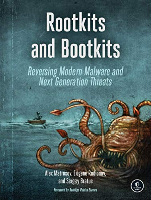 Alex Matrosov Rootkits And Bootkits: Reversing Modern Malware And Next Generation Threats
