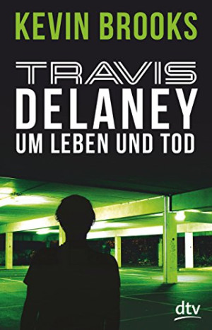 Kevin Brooks - GEBRAUCHT Travis Delaney - Um Leben und Tod - Preis vom 17.06.2026 05:34:31 h