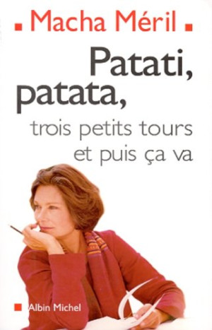 Macha Méril Patati, Patata, Trois Petits Tours Et Puis Ça Va : Chroniques