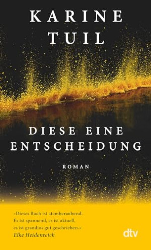 Karine Tuil Diese Eine Entscheidung: Roman   »sie Ist So Etwas Wie Die Juli Zeh Frankreichs.« Brigitte Woman