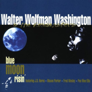 Washington, Walter Wolfman Blue Moon Risin