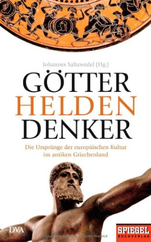 Johannes Saltzwedel - GEBRAUCHT Götter, Helden, Denker: Die Ursprünge der europäischen Kultur im antiken Griechenland - Ein SPIEGEL-Buch - Preis vom