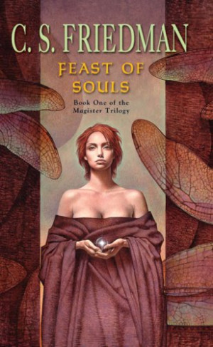 C.S. Friedman Feast Of Souls: Book One Of The Magister Trilogy
