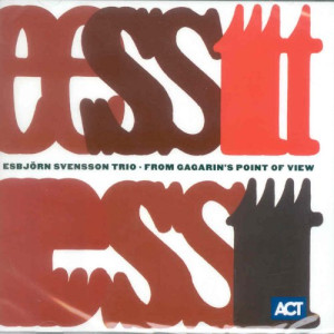 E.S.T.-Esbjörn Svensson Trio From Gargarin'S Point Of View