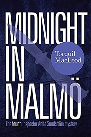 Torquil MacLeod Midnight In Malmö (Inspector Anita Sundstrom Mysteries, Band 4)