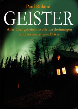 Paul Roland - GEBRAUCHT Geister: Alles über geheimnisvolle Erscheinungen und verwunschene Plätze - Preis vom 31.05.2026 05:27:35 h