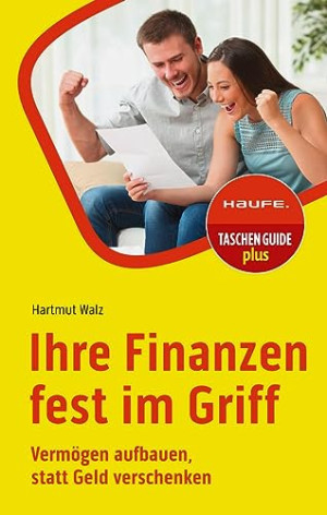 Hartmut Walz Ihre Finanzen Fest Im Griff: Vermögen Aufbauen, Statt Geld Verschwenden (Haufe Taschenguide)