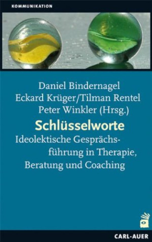 Daniel Bindernagel Schlüsselworte: Idiolektische Gesprächsführung In Therapie, Beratung Und Coaching
