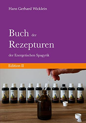 Wicklein, Hans Gerhard - GEBRAUCHT Buch der Rezepturen der Energetischen Spagyrik: Edition II - Preis vom 01.07.2026 23:25:56 h