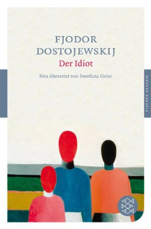 Dostojewskij, Fjodor M. Der Idiot: Roman (Fischer Klassik)