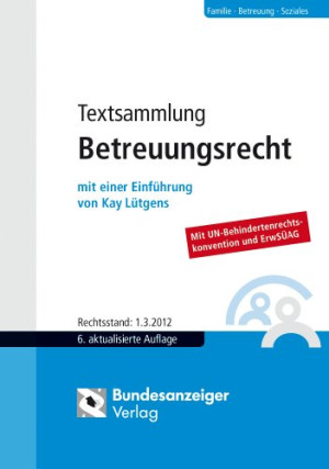 Kay Lütgens - GEBRAUCHT Textsammlung Betreuungsrecht: BGB - FamFG - RPflG - KostO - VBVG - JVEG - VRegV - SGB I , IX und XII - BudgetV - VVG - BTBG -