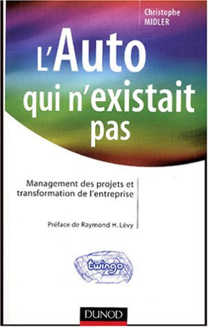 Christophe Midler L'Auto Qui N'Existait Pas : Management Des Projets Et Transformations De L'Entreprise