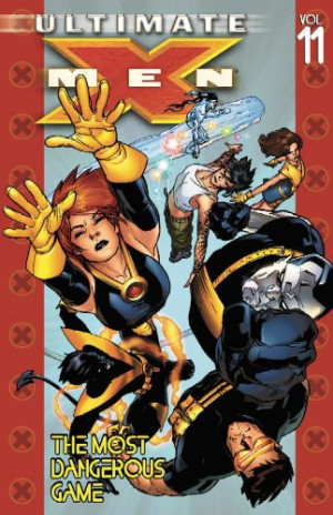 Vaughan, Brian K. The Most Dangerous Game: Vol. 11 (Ultimate X-Men)