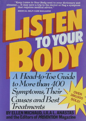 Ellen Michaud Listen To Your Body: A Head-To-Toe Guide To More Than 400 Common Symptoms, Their Causes And Best Treatments