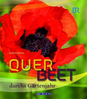 Burkhard Mucke Querbeet Durchs Gartenjahr Band 2