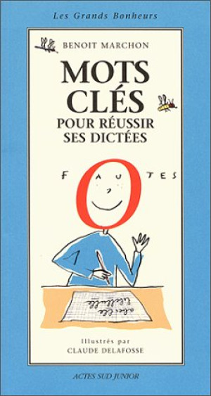 Benoit Marchon Mots Cles Pour Reussir Ses Dictees (Actes Sud Junior)