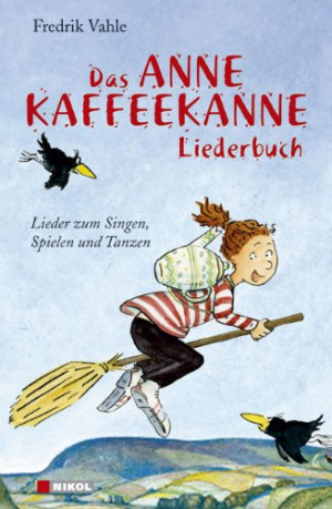 Fredrik Vahle Das Anne Kaffeekanne Liederbuch: Lieder Zum Singen, Spielen Und Tanzen