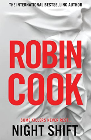 Robin Cook Night Shift: An Electrifying Medical Thriller From The Master Of The Genre (Jack Stapleton And Laurie Montgomery, 13)