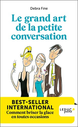 Debra Fine Le Grand Art De La Petite Conversation : Comment Briser La Glace En Toutes Occasions