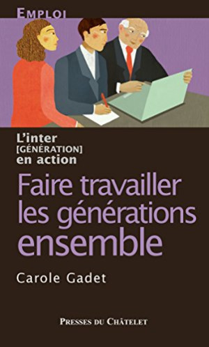 Faire Travailler Les Générations Ensemble : Emploi