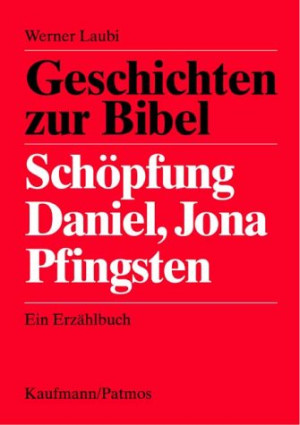 Werner Laubi Geschichten Zur Bibel, Schöpfung, Daniel, Jona, Pfingsten
